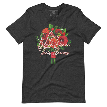 Give Black Women Their Flowers T-shirt