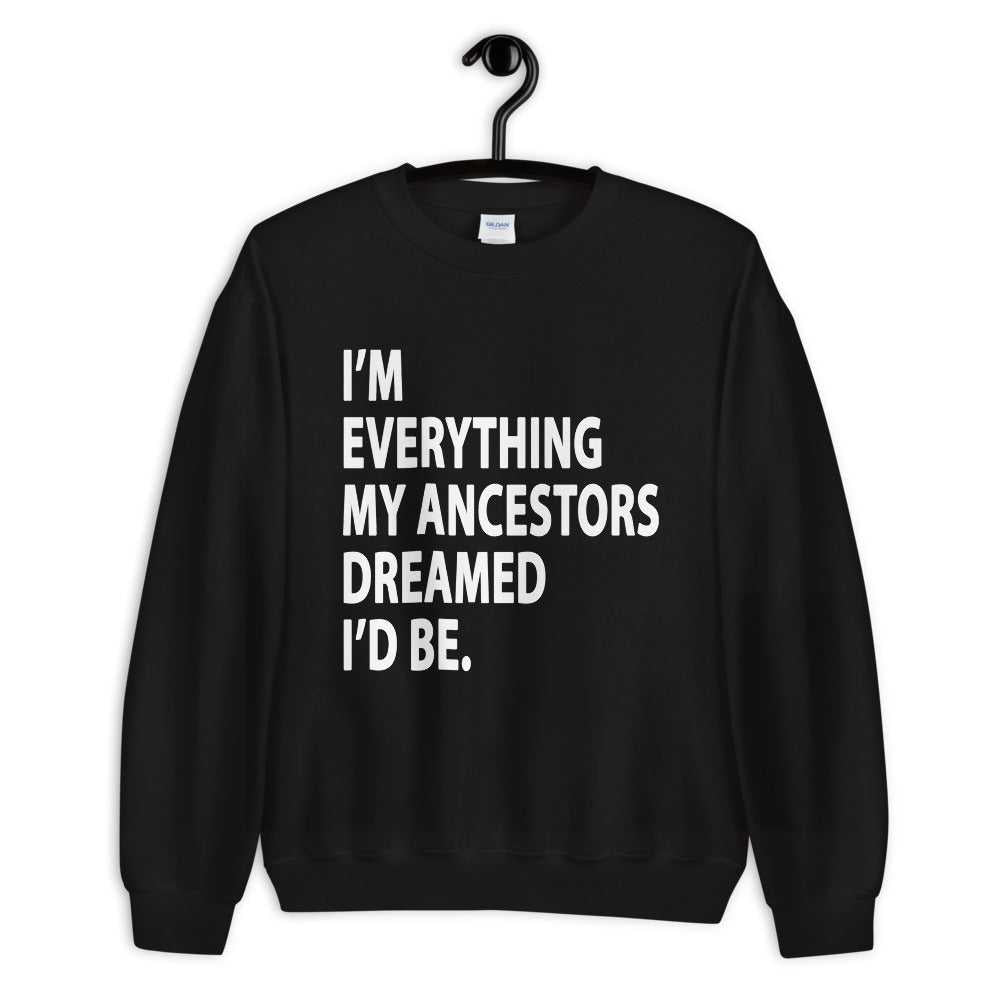 My Ancestors Dreamed Sweatshirt